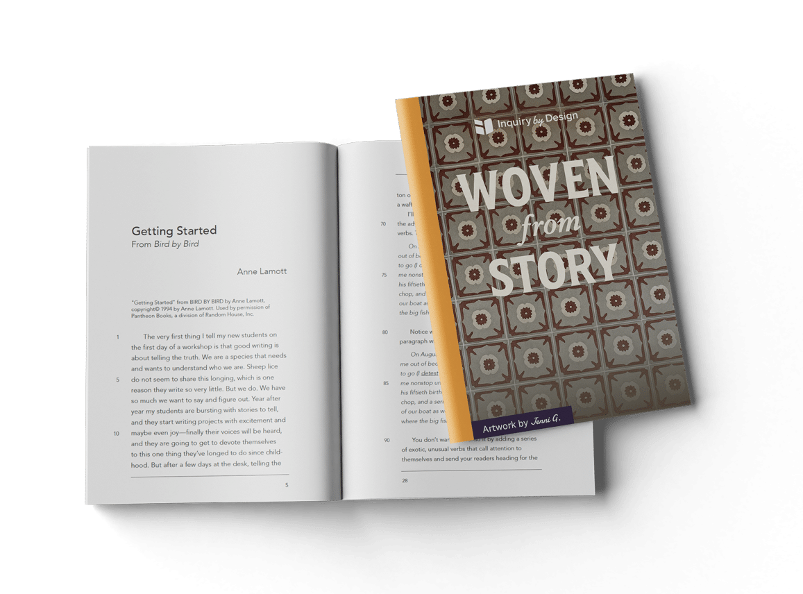 A flat lay image shows an open booklet titled "Inquiry by Design" with an excerpt from Anne Lamott's book Bird by Bird. A second booklet titled "Woven from Story" rests on top.